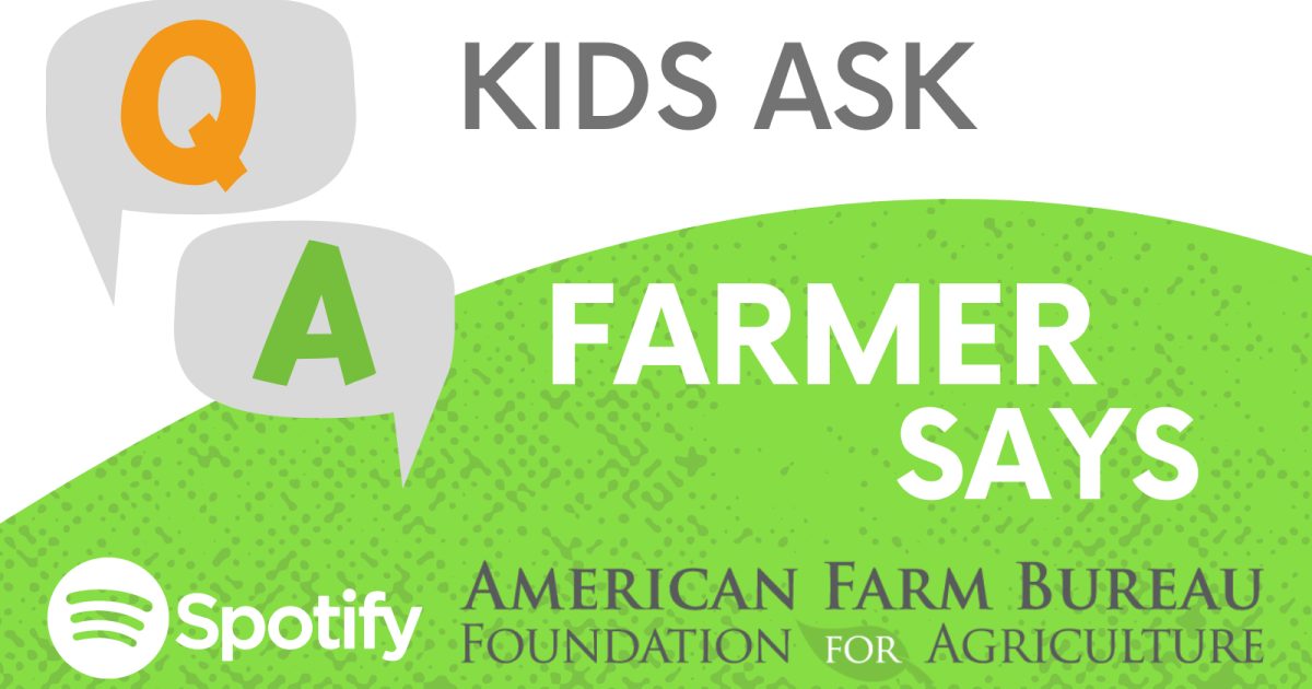 Kids Ask, Farmer Says | American Farm Bureau Foundation for Agriculture