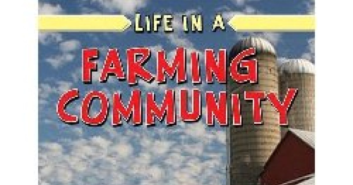 Life in a Farming Community | American Farm Bureau Foundation for ...